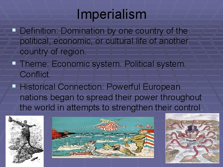 Imperialism § Definition: Domination by one country of the political, economic, or cultural life