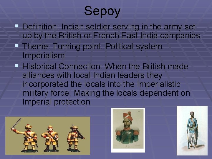Sepoy § Definition: Indian soldier serving in the army set up by the British