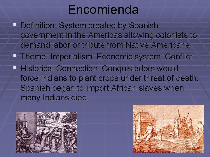 Encomienda § Definition: System created by Spanish government in the Americas allowing colonists to