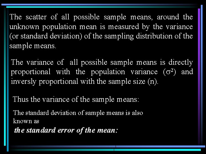 The scatter of all possible sample means, around the unknown population mean is measured