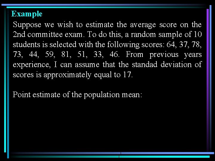 Example Suppose we wish to estimate the average score on the 2 nd committee