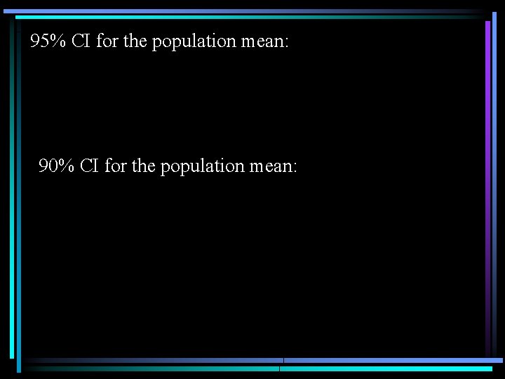 95% CI for the population mean: 90% CI for the population mean: 