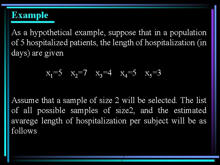 Example As a hypothetical example, suppose that in a population of 5 hospitalized patients,