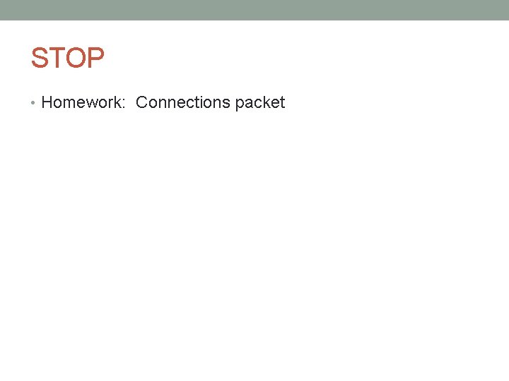 STOP • Homework: Connections packet STOP • Homework: Connections packet