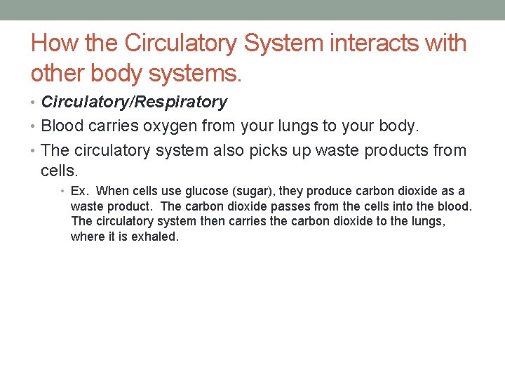 How the Circulatory System interacts with other body systems. • Circulatory/Respiratory • Blood carries How the Circulatory System interacts with other body systems. • Circulatory/Respiratory • Blood carries