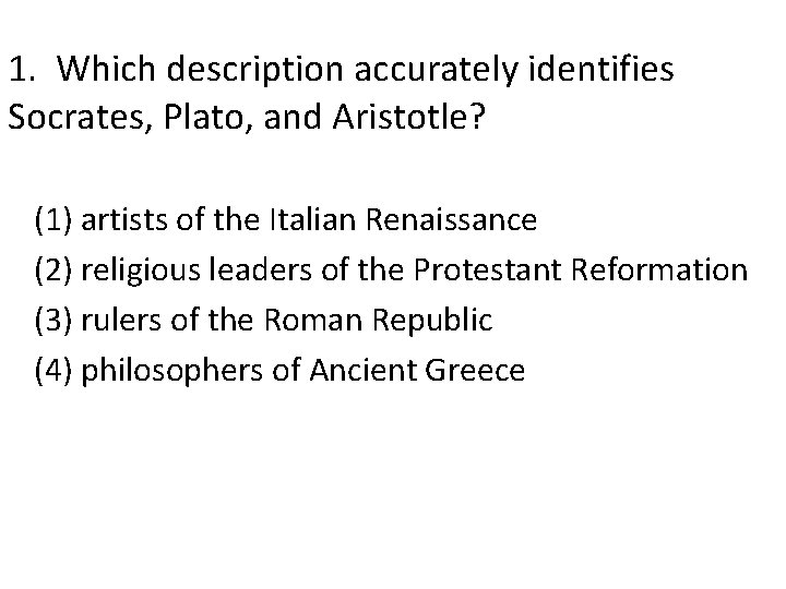1. Which description accurately identifies Socrates, Plato, and Aristotle? (1) artists of the Italian