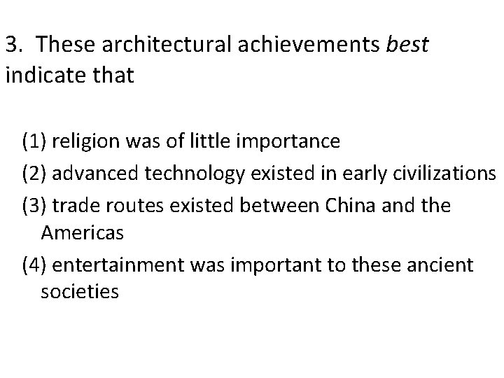 3. These architectural achievements best indicate that (1) religion was of little importance (2)