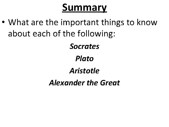 Summary • What are the important things to know about each of the following: