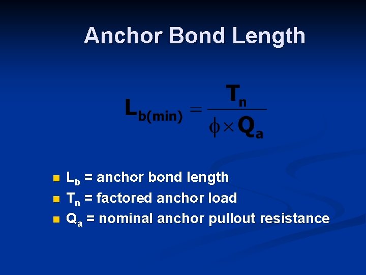 Anchor Bond Length n n n Lb = anchor bond length Tn = factored