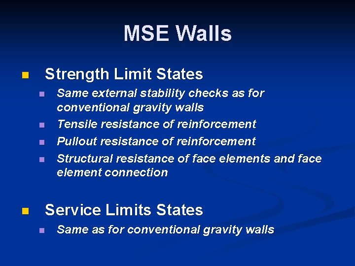 MSE Walls n Strength Limit States n n n Same external stability checks as