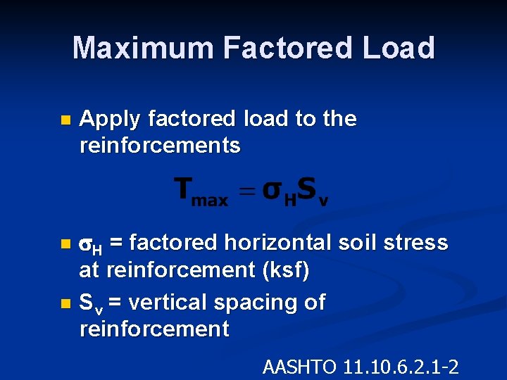 Maximum Factored Load n Apply factored load to the reinforcements s. H = factored