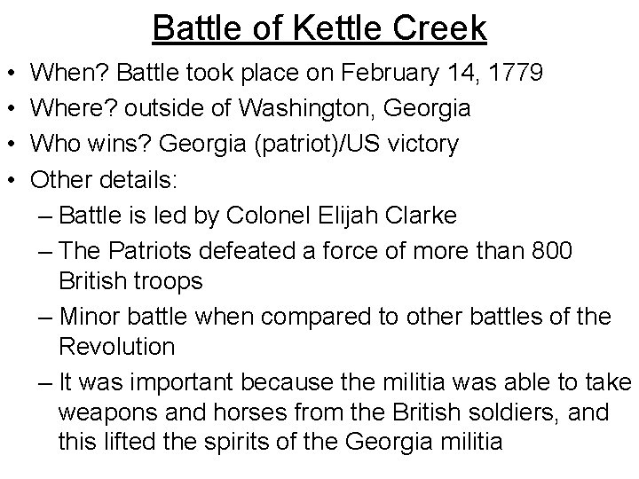 Battle of Kettle Creek • • When? Battle took place on February 14, 1779