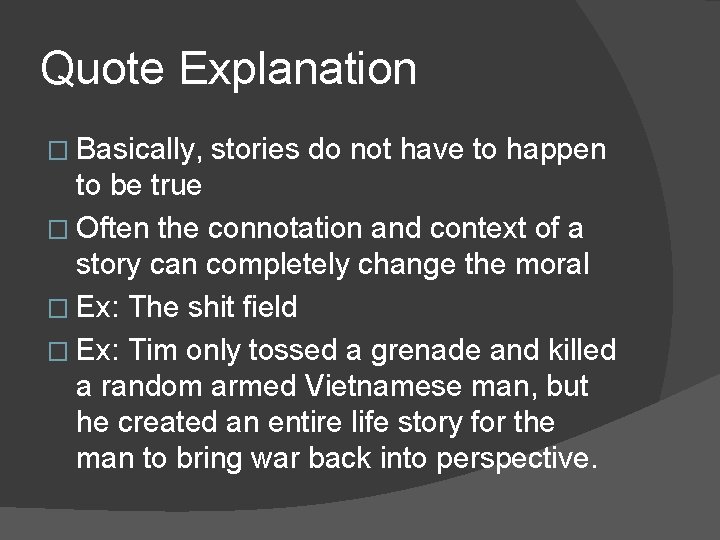 Quote Explanation � Basically, stories do not have to happen to be true �