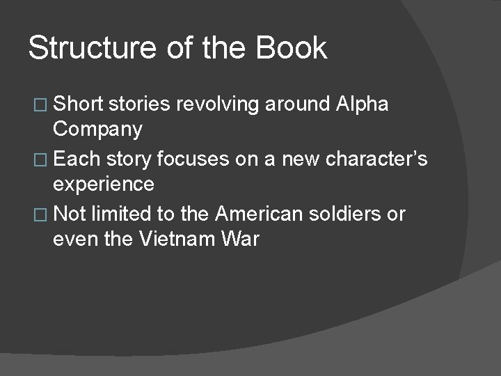 Structure of the Book � Short stories revolving around Alpha Company � Each story