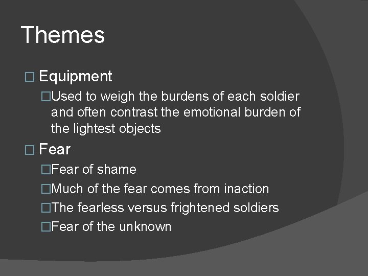 Themes � Equipment �Used to weigh the burdens of each soldier and often contrast
