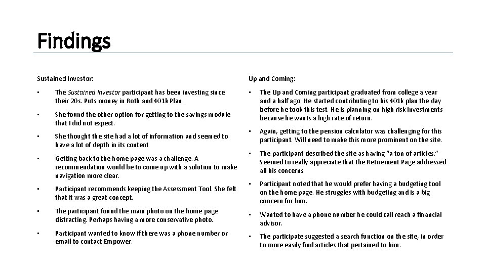 Findings Sustained Investor: • The Sustained Investor participant has been investing since their 20