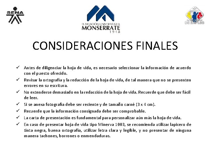 CONSIDERACIONES FINALES ü Antes de diligenciar la hoja de vida, es necesario seleccionar la