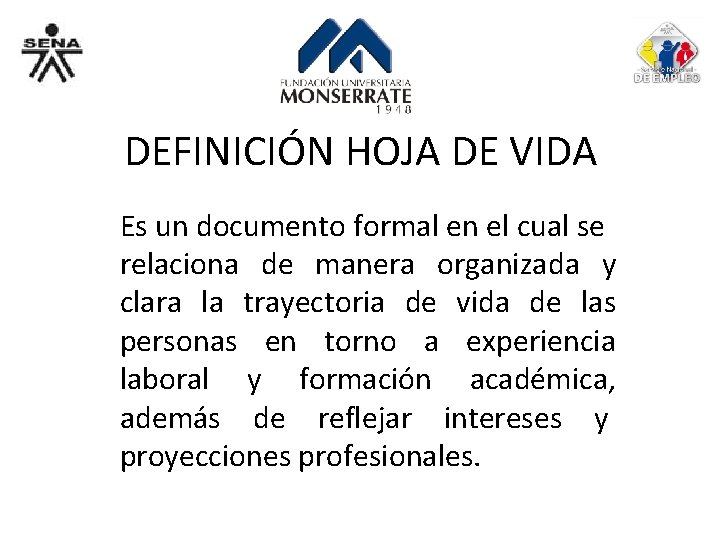 DEFINICIÓN HOJA DE VIDA Es un documento formal en el cual se relaciona de