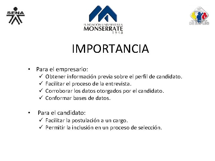  IMPORTANCIA • Para el empresario: ü ü Obtener información previa sobre el perfil