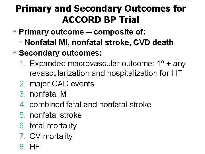 Primary and Secondary Outcomes for ACCORD BP Trial Primary outcome -- composite of: ◦