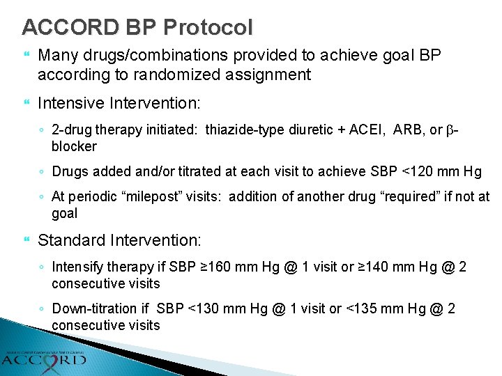 ACCORD BP Protocol Many drugs/combinations provided to achieve goal BP according to randomized assignment