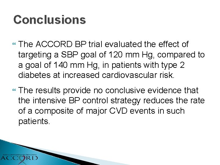 Conclusions The ACCORD BP trial evaluated the effect of targeting a SBP goal of