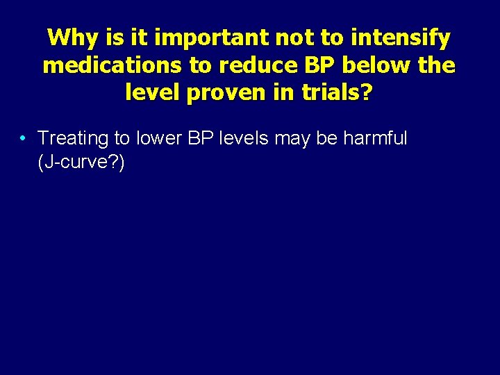 Why is it important not to intensify medications to reduce BP below the level