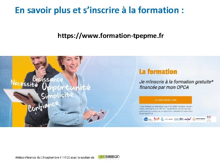 En savoir plus et s’inscrire à la formation : https: //www. formation-tpepme. fr 11