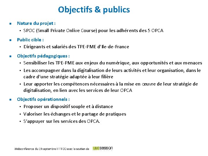 Objectifs & publics Nature du projet : • SPOC (Small Private Onlive Course) pour