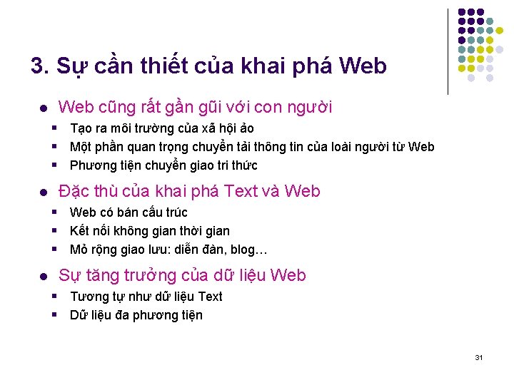 3. Sự cần thiết của khai phá Web l Web cũng rất gần gũi