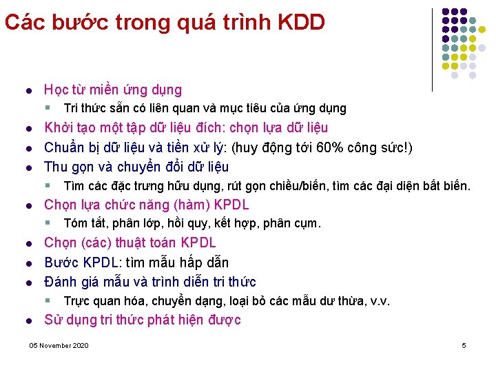 Các bước trong quá trình KDD l l l l l Học từ miền