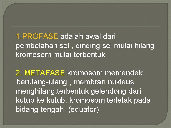  1. PROFASE adalah awal dari pembelahan sel , dinding sel mulai hilang kromosom