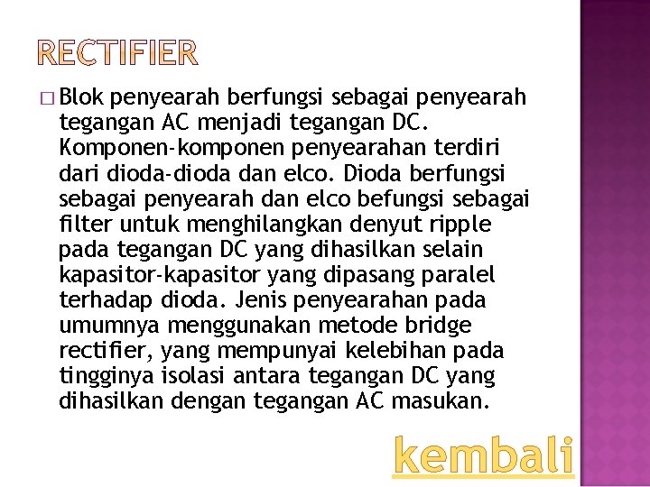 � Blok penyearah berfungsi sebagai penyearah tegangan AC menjadi tegangan DC. Komponen-komponen penyearahan terdiri