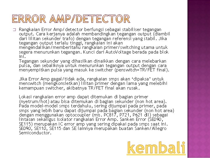 � Rangkaian Error Amp/detector berfungsi sebagai stabiliser tegangan output. Cara kerjanya adalah membandingkan tegangan