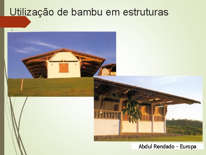 Utilização de bambu em estruturas Abdul Rendado - Europa 