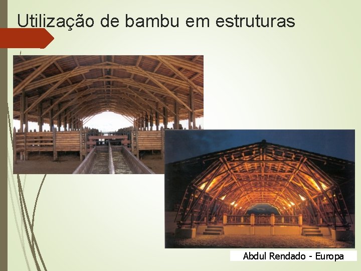 Utilização de bambu em estruturas Abdul Rendado - Europa 