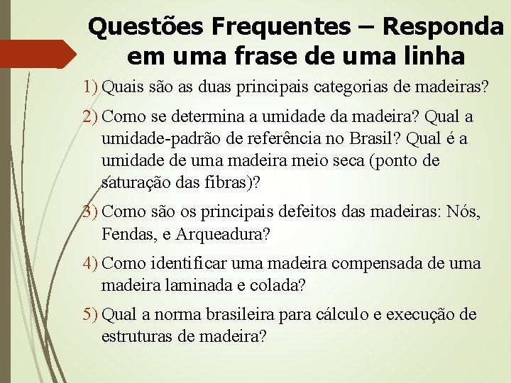 Questões Frequentes – Responda em uma frase de uma linha 1) Quais são as