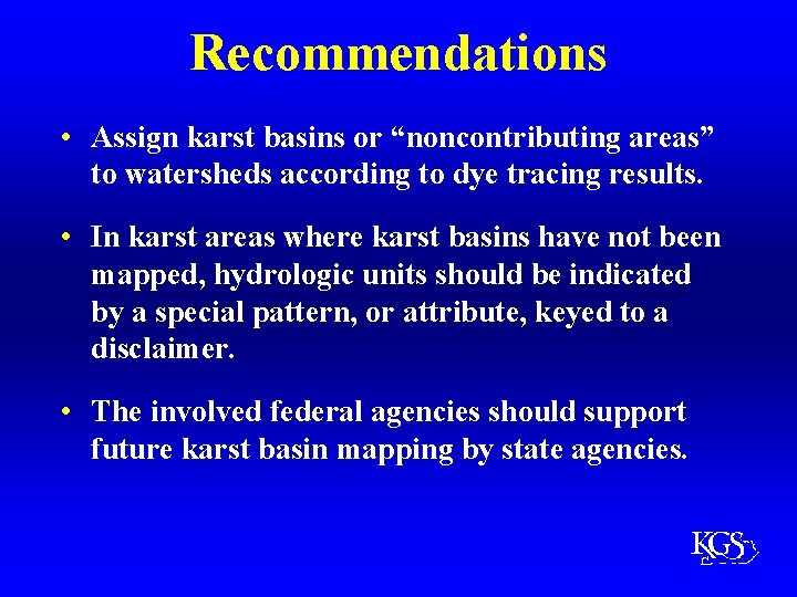 Recommendations • Assign karst basins or “noncontributing areas” to watersheds according to dye tracing