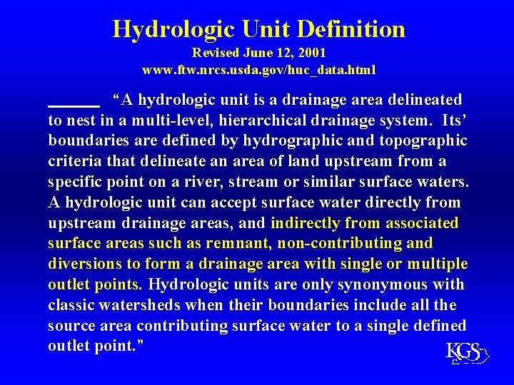 Hydrologic Unit Definition Revised June 12, 2001 www. ftw. nrcs. usda. gov/huc_data. html “A