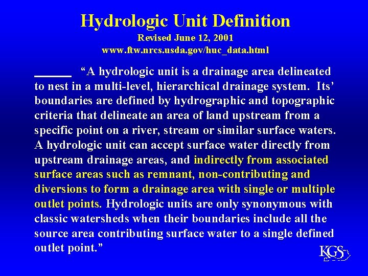 Hydrologic Unit Definition Revised June 12, 2001 www. ftw. nrcs. usda. gov/huc_data. html “A