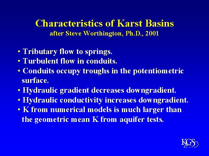 Characteristics of Karst Basins after Steve Worthington, Ph. D. , 2001 • Tributary flow