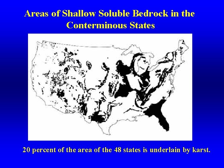 Areas of Shallow Soluble Bedrock in the Conterminous States 20 percent of the area