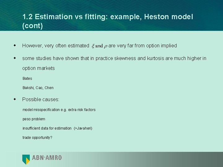 1. 2 Estimation vs fitting: example, Heston model (cont) w However, very often estimated