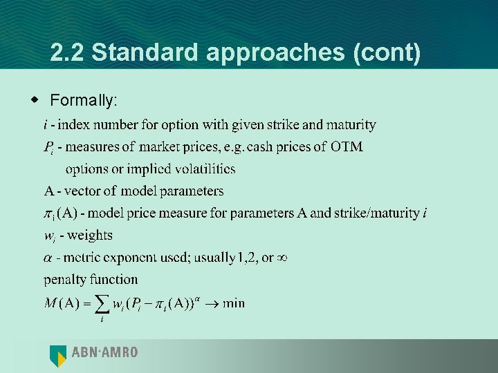 2. 2 Standard approaches (cont) w Formally: 