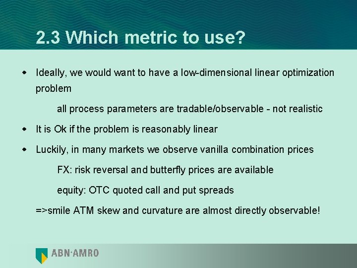 2. 3 Which metric to use? w Ideally, we would want to have a