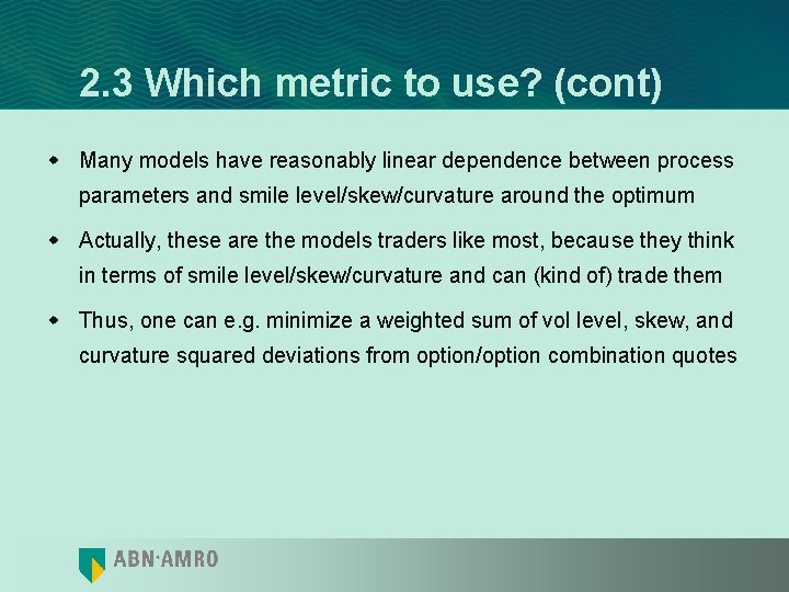 2. 3 Which metric to use? (cont) w Many models have reasonably linear dependence