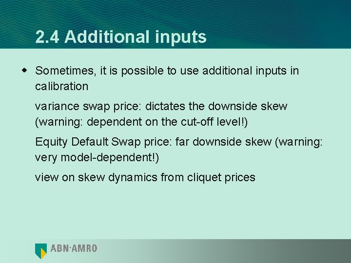 2. 4 Additional inputs w Sometimes, it is possible to use additional inputs in