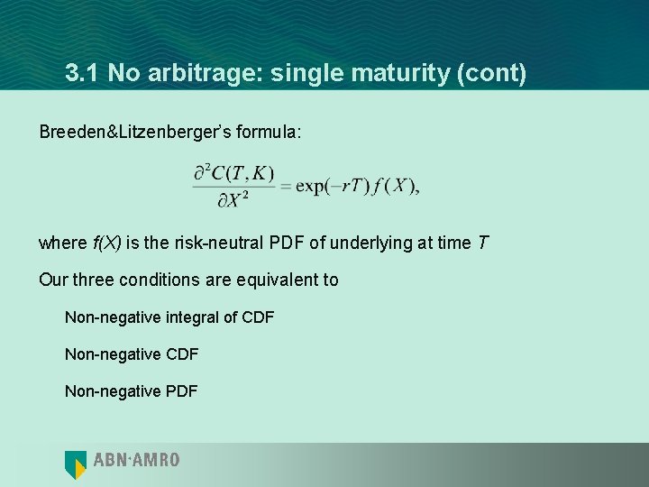 3. 1 No arbitrage: single maturity (cont) Breeden&Litzenberger’s formula: where f(X) is the risk-neutral