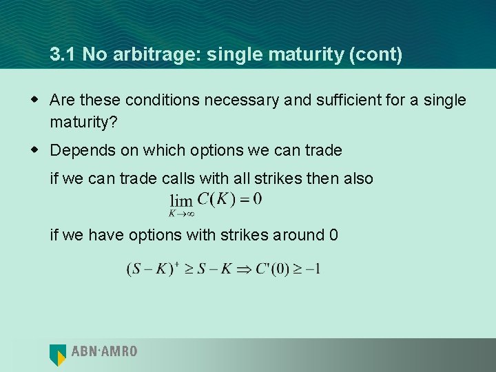 3. 1 No arbitrage: single maturity (cont) w Are these conditions necessary and sufficient