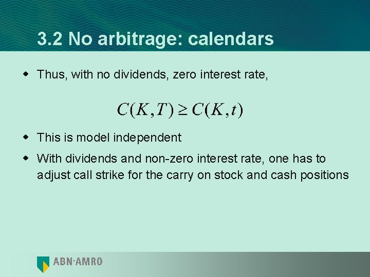 3. 2 No arbitrage: calendars w Thus, with no dividends, zero interest rate, w